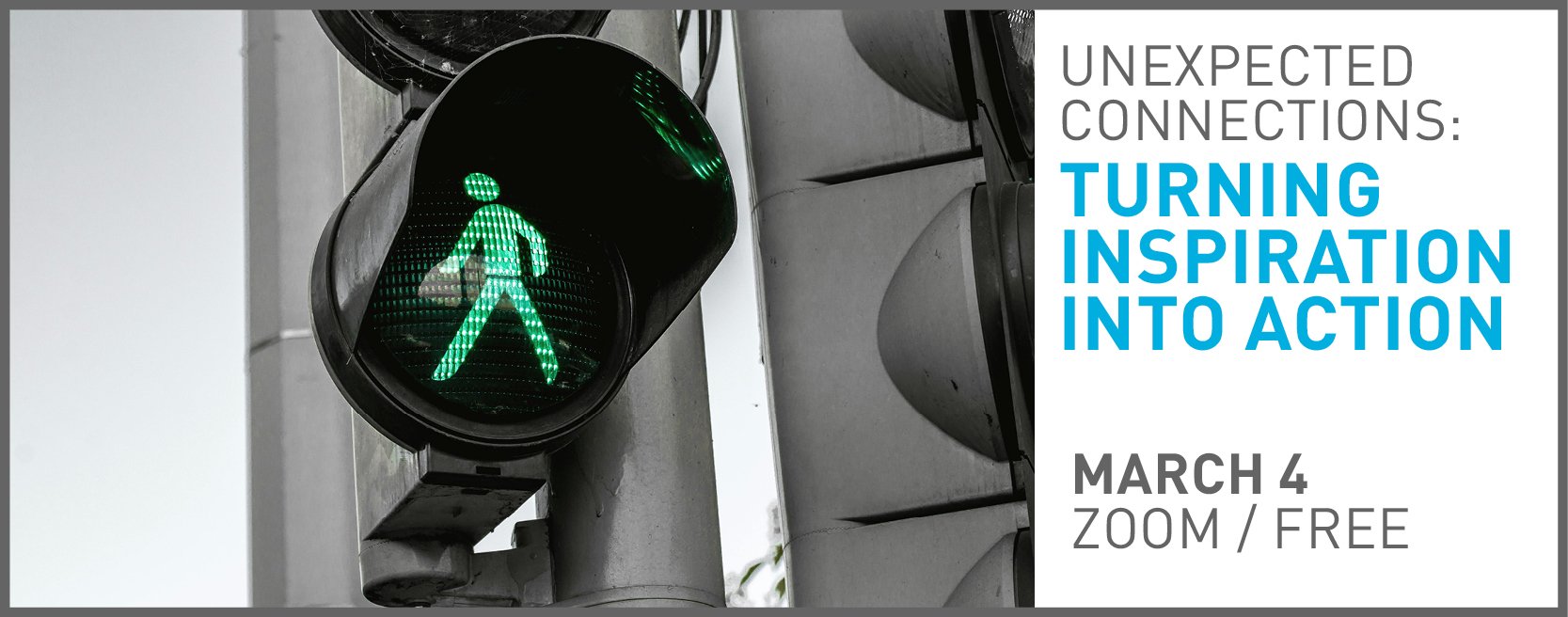 Unexpected Connections: Turning Inspiration into Action, March 4, Free, Zoom